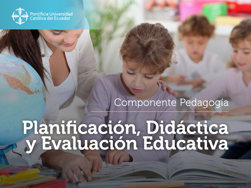 Planificación, Didáctica y Evaluación Educativa
