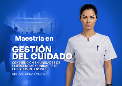 Maestría en Gestión del Cuidado con mención en Unidades de Emergencias y Unidades de Cuidados Intensivos