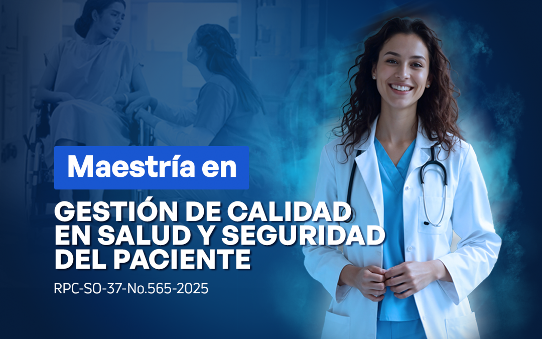 Maestría en Gestión de Calidad en Salud y Seguridad del Paciente