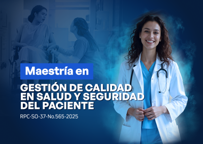 Maestría en Gestión de Calidad en Salud y Seguridad del Paciente